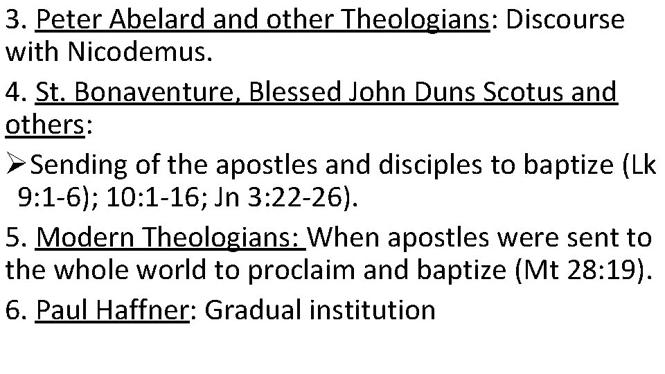 3. Peter Abelard and other Theologians: Discourse with Nicodemus. 4. St. Bonaventure, Blessed John