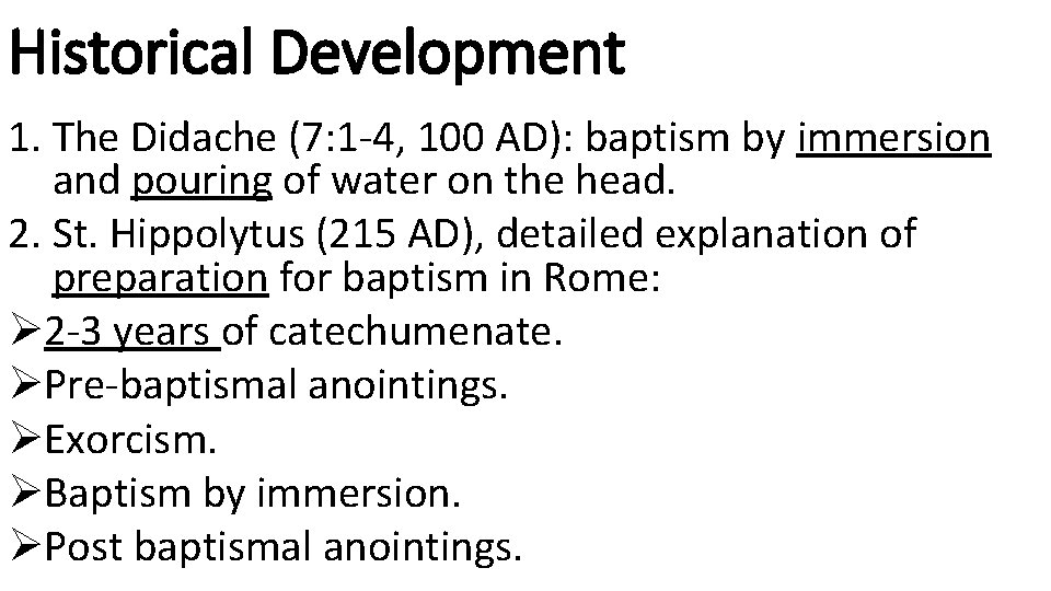 Historical Development 1. The Didache (7: 1 -4, 100 AD): baptism by immersion and