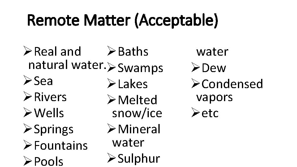 Remote Matter (Acceptable) ØReal and ØBaths natural water. ØSwamps ØSea ØLakes ØRivers ØMelted snow/ice