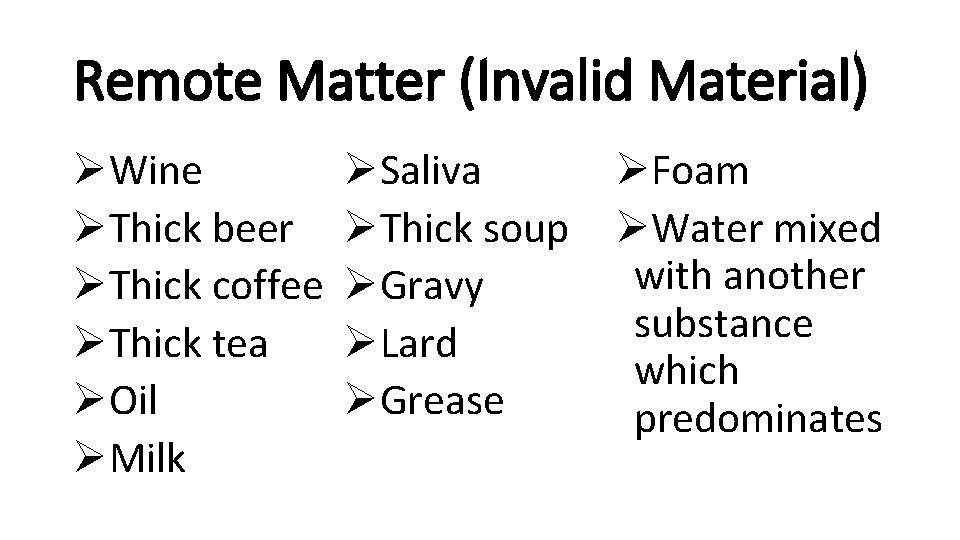 Remote Matter (Invalid Material) ØWine ØThick beer ØThick coffee ØThick tea ØOil ØMilk ØSaliva