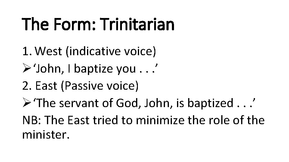 The Form: Trinitarian 1. West (indicative voice) Ø‘John, I baptize you. . . ’