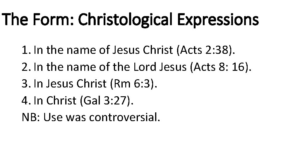 The Form: Christological Expressions 1. In the name of Jesus Christ (Acts 2: 38).