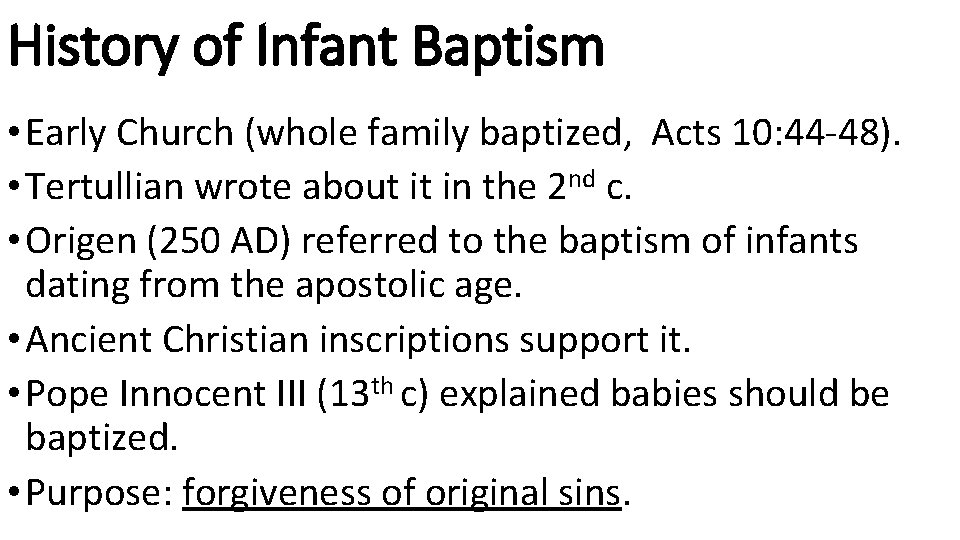 History of Infant Baptism • Early Church (whole family baptized, Acts 10: 44 -48).