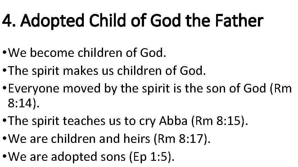 4. Adopted Child of God the Father • We become children of God. •