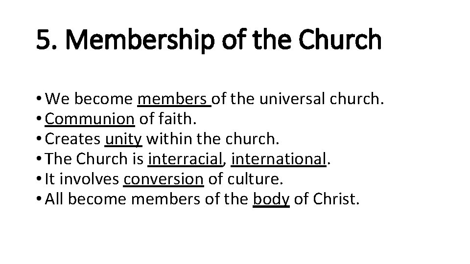 5. Membership of the Church • We become members of the universal church. •