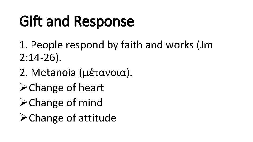 Gift and Response 1. People respond by faith and works (Jm 2: 14 -26).