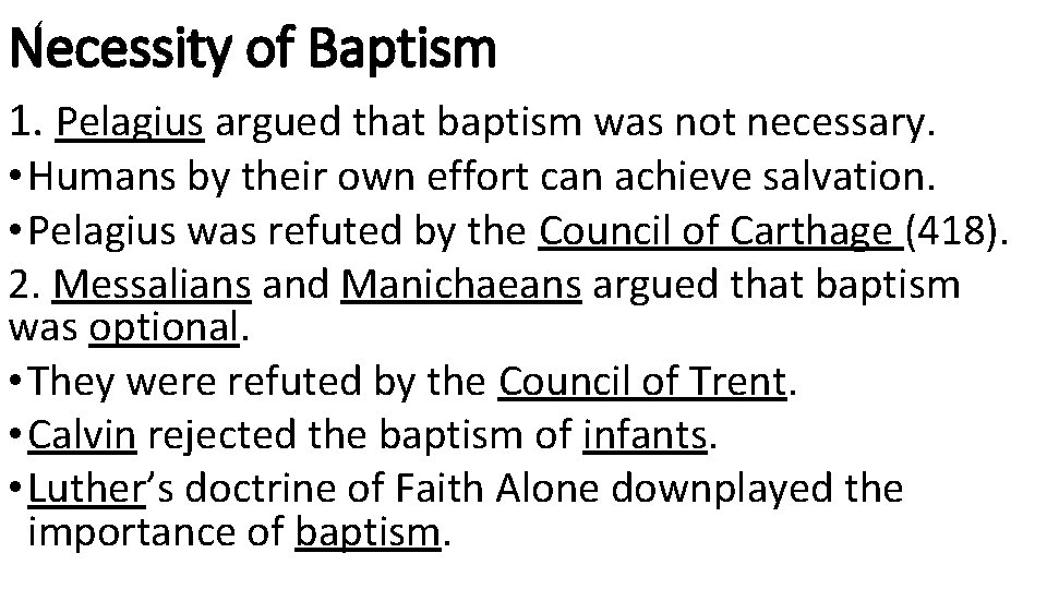 Necessity of Baptism 1. Pelagius argued that baptism was not necessary. • Humans by