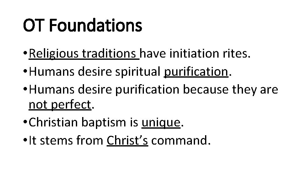 OT Foundations • Religious traditions have initiation rites. • Humans desire spiritual purification. •