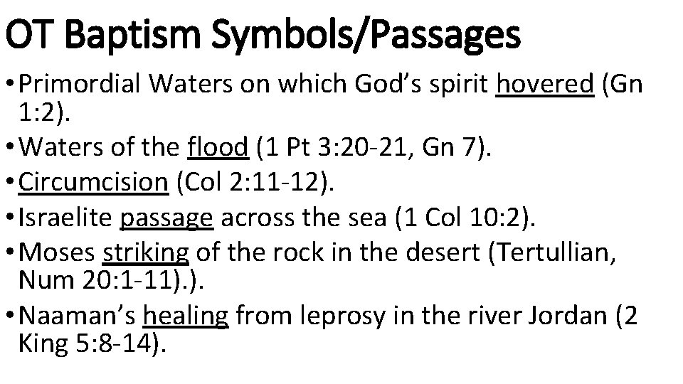 OT Baptism Symbols/Passages • Primordial Waters on which God’s spirit hovered (Gn 1: 2).