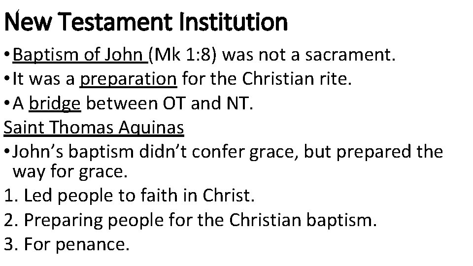 New Testament Institution • Baptism of John (Mk 1: 8) was not a sacrament.