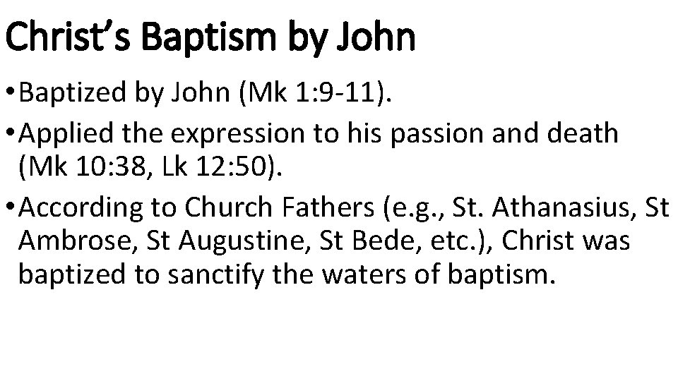 Christ’s Baptism by John • Baptized by John (Mk 1: 9 -11). • Applied