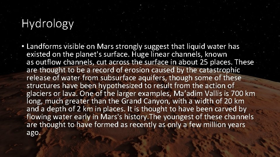 Hydrology • Landforms visible on Mars strongly suggest that liquid water has existed on