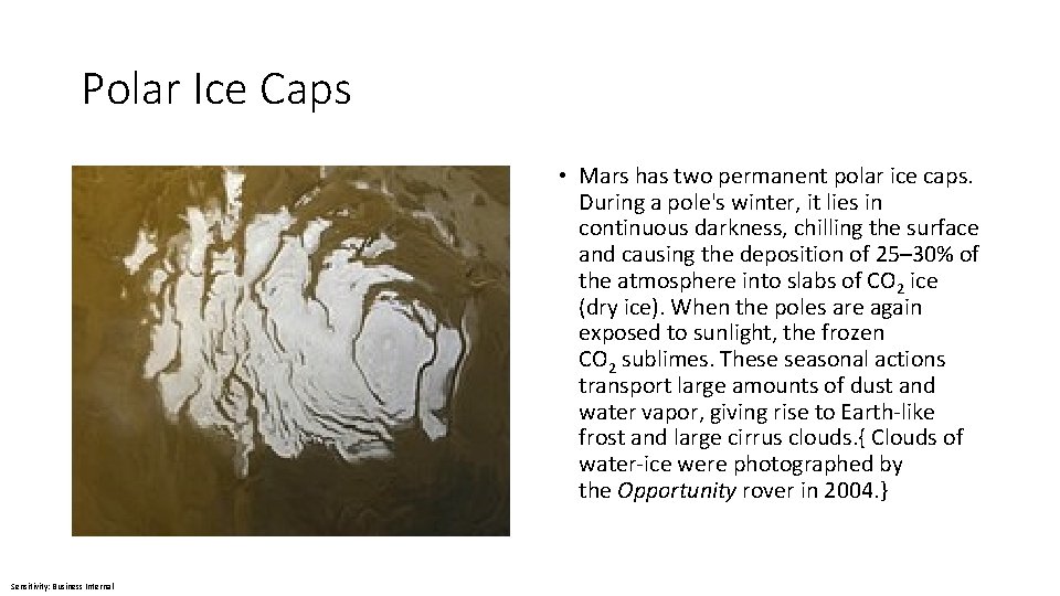 Polar Ice Caps • Mars has two permanent polar ice caps. During a pole's