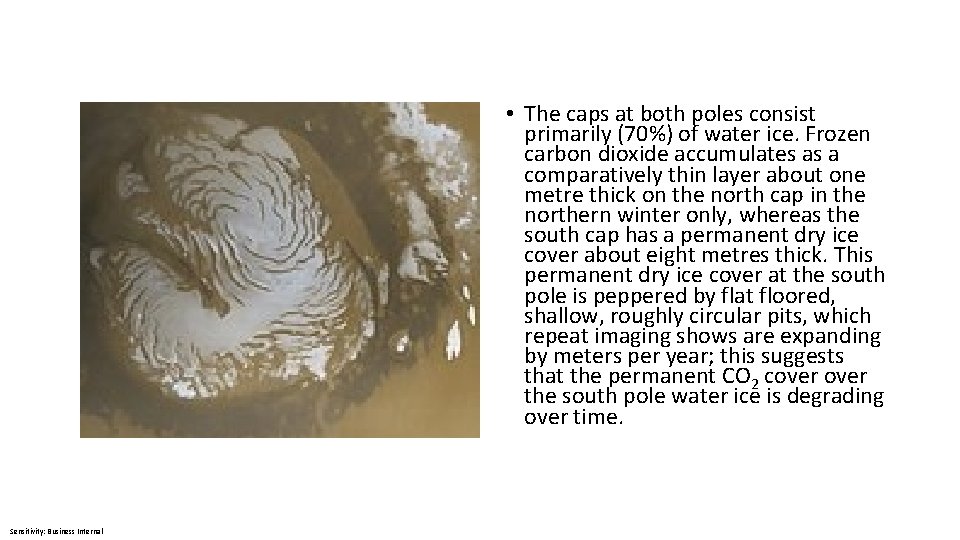  • The caps at both poles consist primarily (70%) of water ice. Frozen