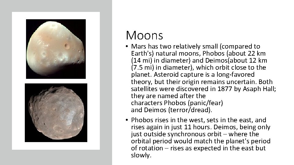 Moons • Mars has two relatively small (compared to Earth's) natural moons, Phobos (about