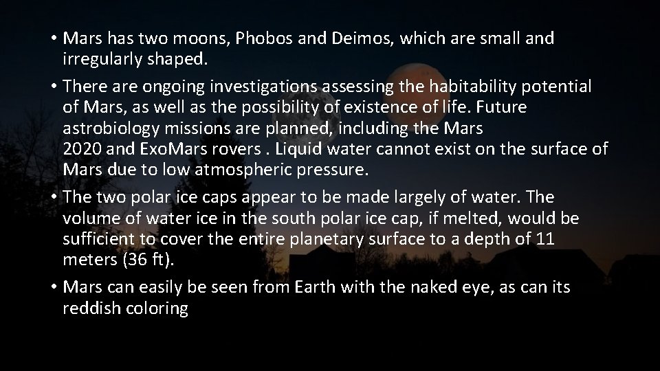  • Mars has two moons, Phobos and Deimos, which are small and irregularly