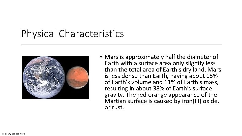 Physical Characteristics • Mars is approximately half the diameter of Earth with a surface