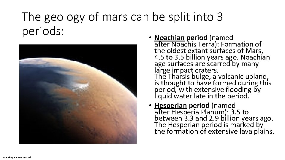 The geology of mars can be split into 3 periods: • Noachian period (named