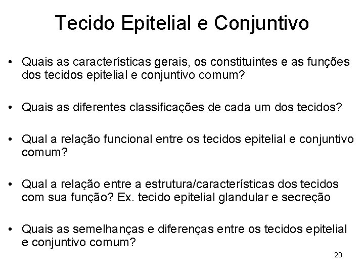 Tecido Epitelial e Conjuntivo • Quais as características gerais, os constituintes e as funções