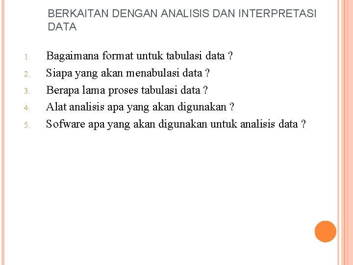 BERKAITAN DENGAN ANALISIS DAN INTERPRETASI DATA 1. 2. 3. 4. 5. Bagaimana format untuk