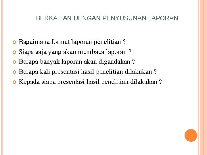 BERKAITAN DENGAN PENYUSUNAN LAPORAN Bagaimana format laporan penelitian ? Siapa saja yang akan membaca