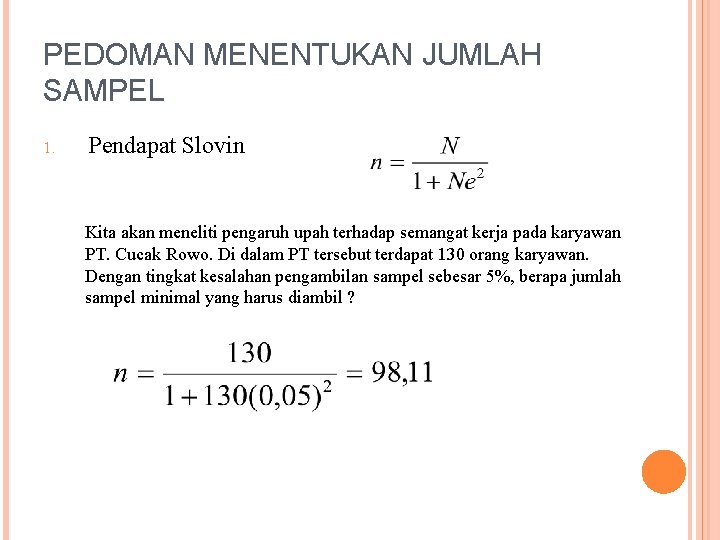 PEDOMAN MENENTUKAN JUMLAH SAMPEL 1. Pendapat Slovin Kita akan meneliti pengaruh upah terhadap semangat