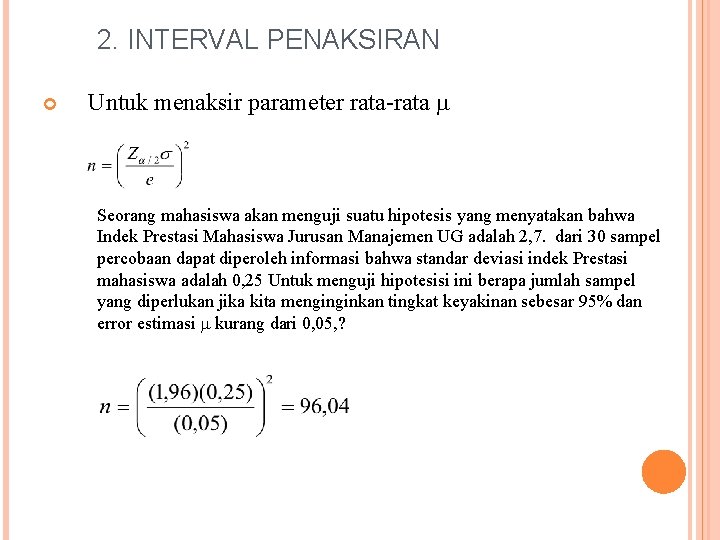 2. INTERVAL PENAKSIRAN Untuk menaksir parameter rata-rata Seorang mahasiswa akan menguji suatu hipotesis yang