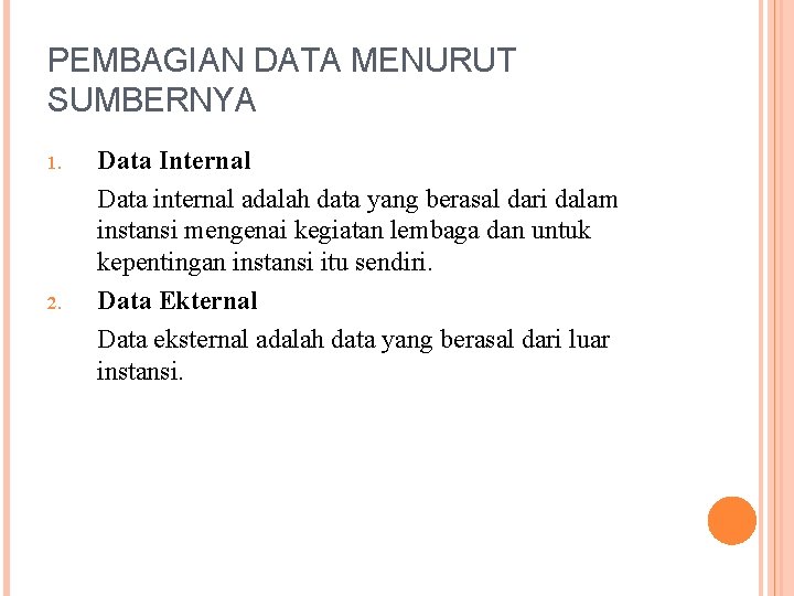 PEMBAGIAN DATA MENURUT SUMBERNYA 1. 2. Data Internal Data internal adalah data yang berasal