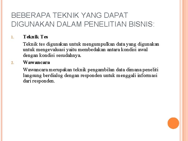 BEBERAPA TEKNIK YANG DAPAT DIGUNAKAN DALAM PENELITIAN BISNIS: 1. 2. Teknik Tes Teknik tes