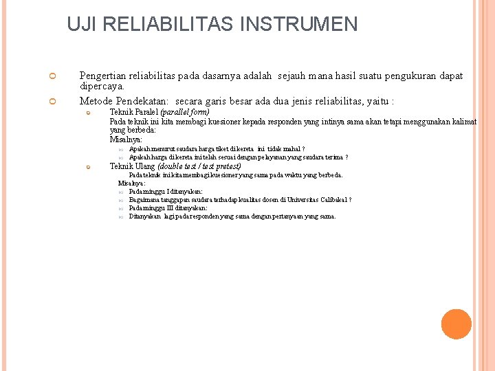 UJI RELIABILITAS INSTRUMEN Pengertian reliabilitas pada dasarnya adalah sejauh mana hasil suatu pengukuran dapat