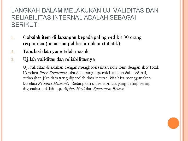 LANGKAH DALAM MELAKUKAN UJI VALIDITAS DAN RELIABILITAS INTERNAL ADALAH SEBAGAI BERIKUT: 1. 2. 3.