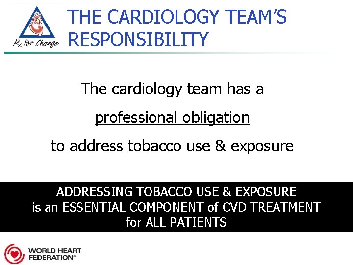 THE CARDIOLOGY TEAM’S RESPONSIBILITY The cardiology team has a professional obligation to address tobacco