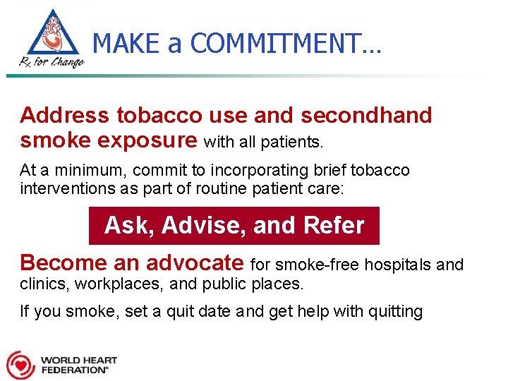 MAKE a COMMITMENT… Address tobacco use and secondhand smoke exposure with all patients. jk