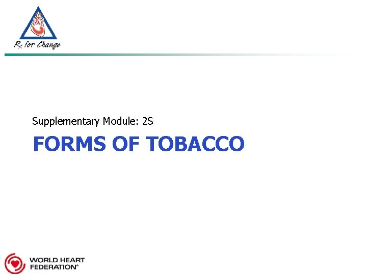 Supplementary Module: 2 S FORMS OF TOBACCO 