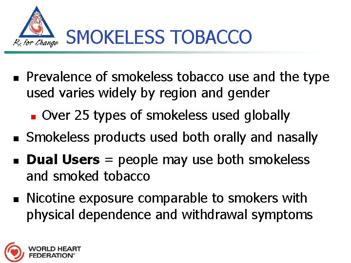 SMOKELESS TOBACCO n Prevalence of smokeless tobacco use and the type used varies widely
