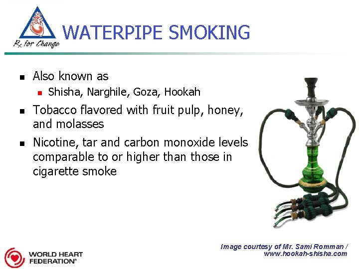 WATERPIPE SMOKING n Also known as n n n Shisha, Narghile, Goza, Hookah Tobacco