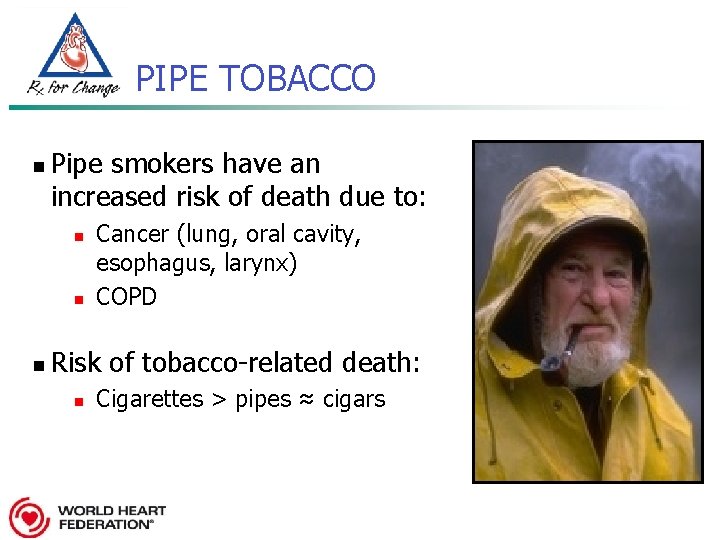 PIPE TOBACCO n Pipe smokers have an increased risk of death due to: n