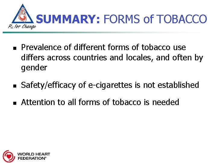 SUMMARY: FORMS of TOBACCO n Prevalence of different forms of tobacco use differs across