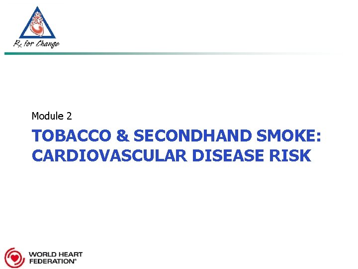 Module 2 TOBACCO & SECONDHAND SMOKE: CARDIOVASCULAR DISEASE RISK 