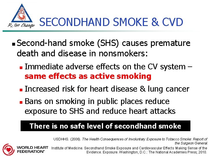SECONDHAND SMOKE & CVD n Second-hand smoke (SHS) causes premature death and disease in