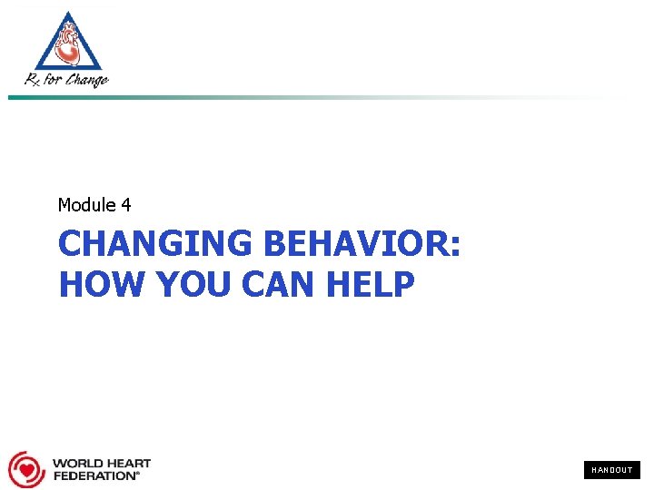 Module 4 CHANGING BEHAVIOR: HOW YOU CAN HELP HANDOUT 