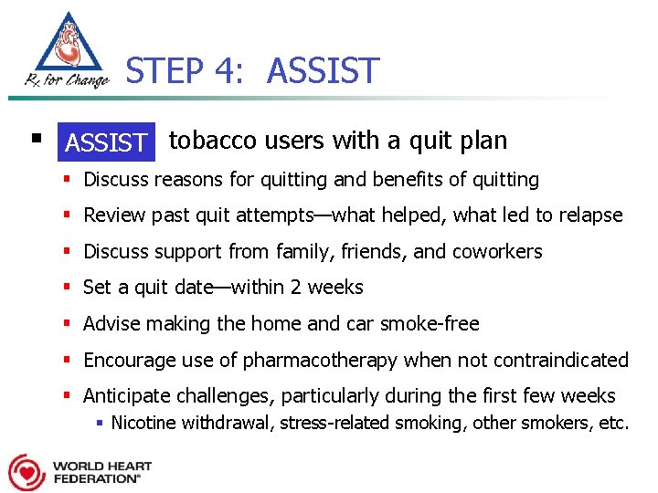 STEP 4: ASSIST § ASSIST tobacco users with a quit plan § Discuss reasons