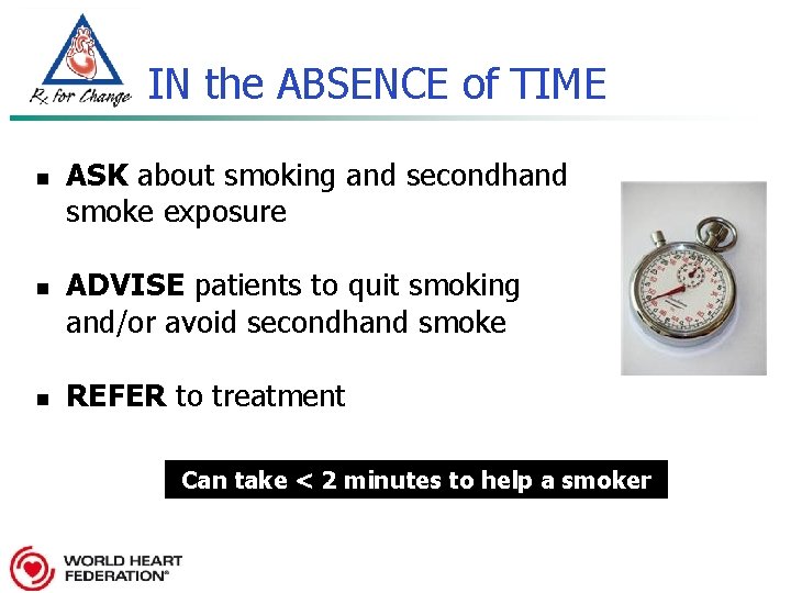 IN the ABSENCE of TIME n n n ASK about smoking and secondhand smoke