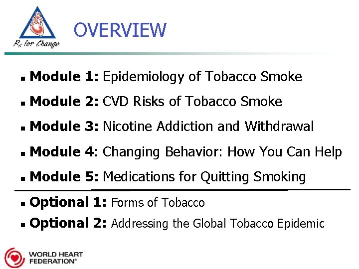 OVERVIEW n Module 1: Epidemiology of Tobacco Smoke n Module 2: CVD Risks of