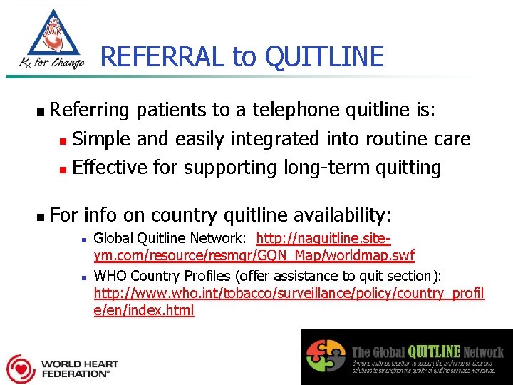 REFERRAL to QUITLINE n n Referring patients to a telephone quitline is: n Simple