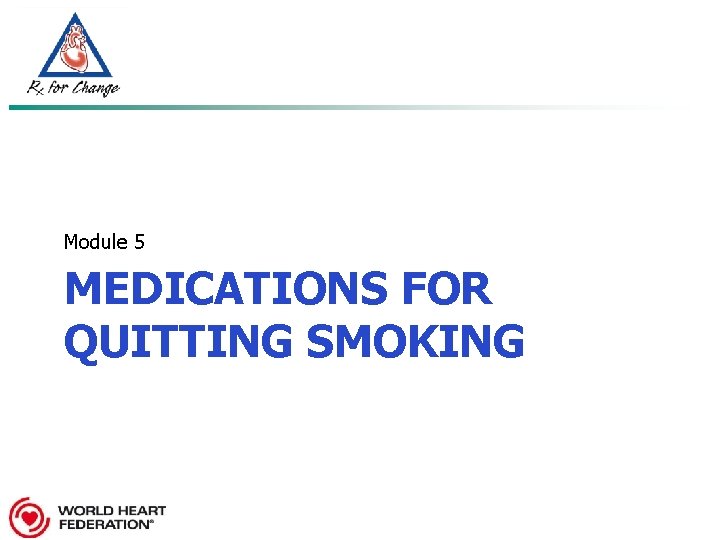 Module 5 MEDICATIONS FOR QUITTING SMOKING 