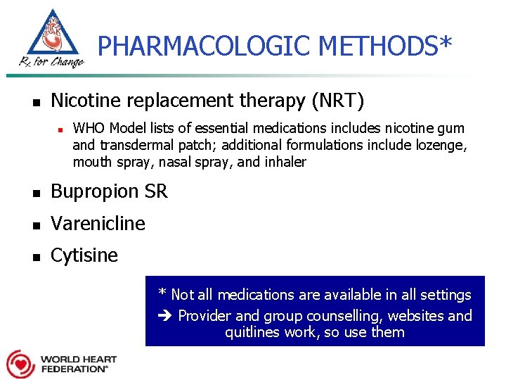 PHARMACOLOGIC METHODS* n Nicotine replacement therapy (NRT) n WHO Model lists of essential medications