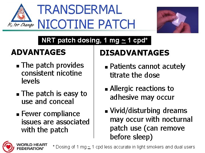 TRANSDERMAL NICOTINE PATCH NRT patch dosing, 1 mg ~ 1 cpd* ADVANTAGES n n