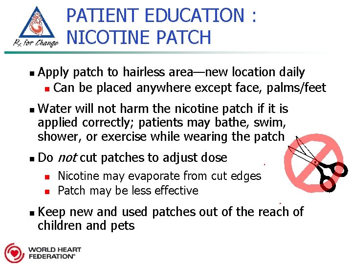 PATIENT EDUCATION : NICOTINE PATCH n n n Apply patch to hairless area—new location