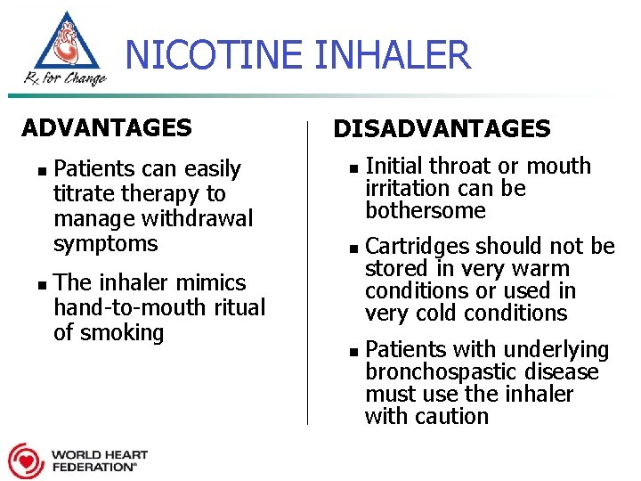 NICOTINE INHALER ADVANTAGES n n Patients can easily titrate therapy to manage withdrawal symptoms
